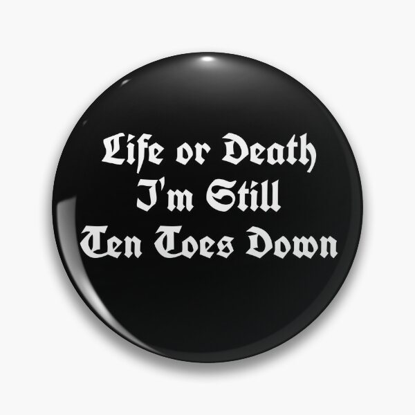 Item preview, Life or Death Im still ten toes Down. designed and sold by Ms.J’s.