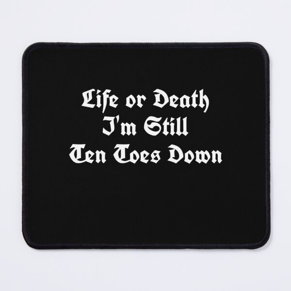 Item preview, Life or Death Im still ten toes Down. designed and sold by Ms.J’s.