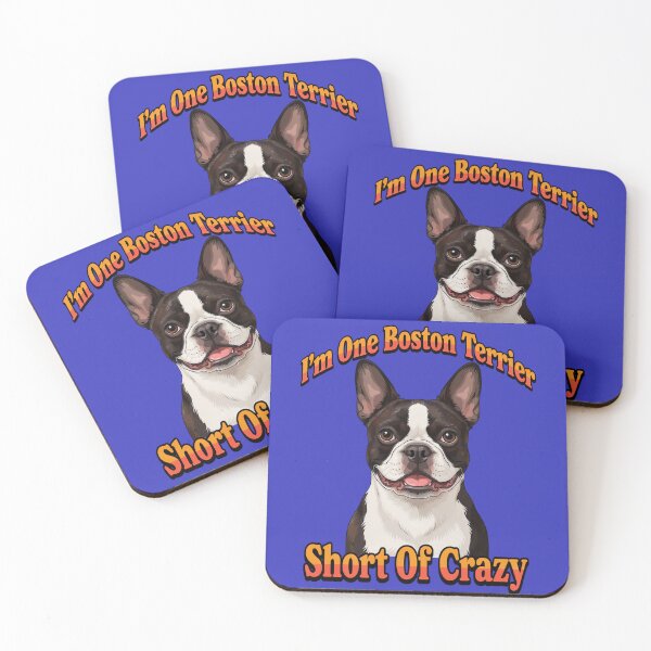 Item preview, Boston Terrier Dog I ‘m One Boston Terrier Short Of Crazy Dog Owner Art Design designed and sold by fantasticdesign.
