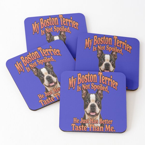 Item preview,  Boston Terrier Dog My Boston Terrier; Is Not Spoiled, He Just Has Better Taste Than Me designed and sold by fantasticdesign.
