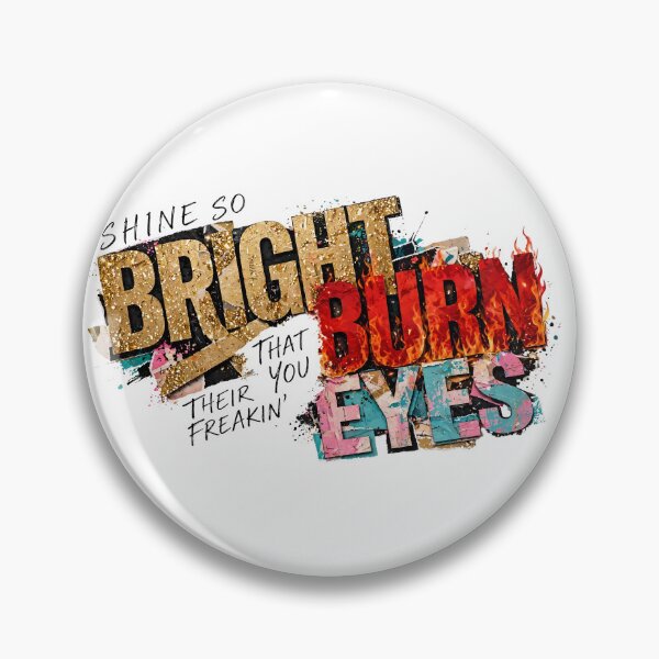 Item preview, Shine So Bright Burn Their Eyes - Motivational Sarcastic Quote designed and sold by Neurospicy Trolls.