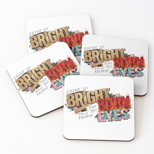 Item preview, Shine So Bright Burn Their Eyes - Motivational Sarcastic Quote designed and sold by Neurospicy Trolls.