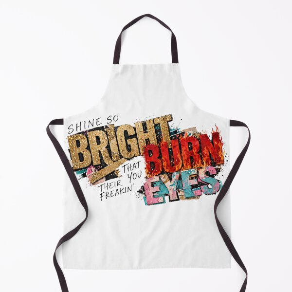 Item preview, Shine So Bright Burn Their Eyes - Motivational Sarcastic Quote designed and sold by Neurospicy Trolls.