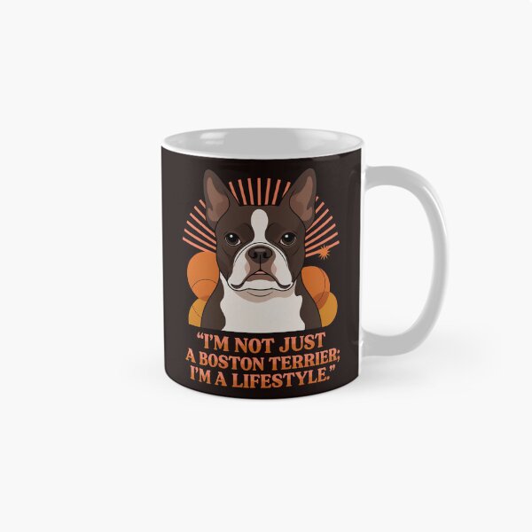 Item preview, Boston Terrier Dog I’m Not Just A Boston Terrier; I’m A Lifestyle Art Design designed and sold by fantasticdesign.