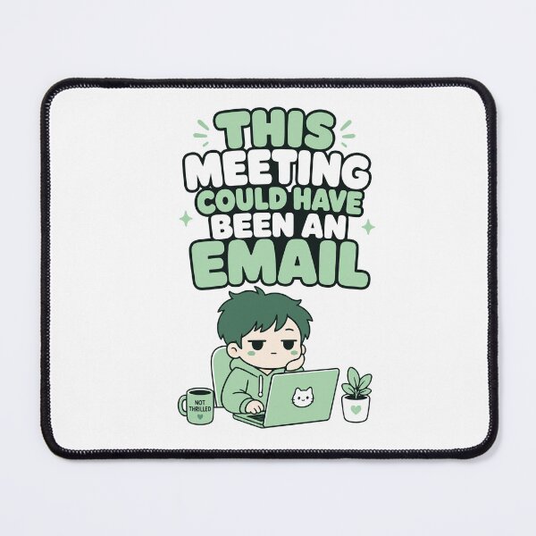 Item preview, This Meeting Could Have Been an Email Funny Kawaii Design designed and sold by Art JSMY.