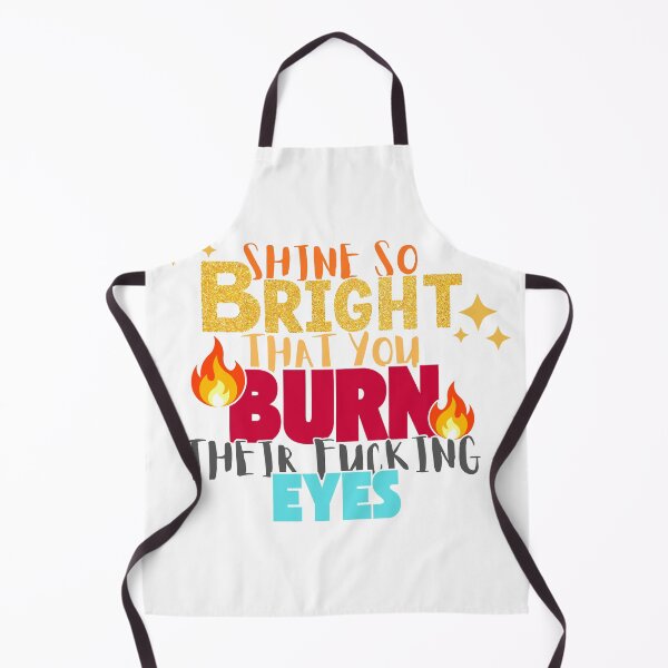 Item preview, Shine So Bright Burn Their Fucking Eyes - Funny Sassy Motivational Quote designed and sold by Neurospicy Trolls.