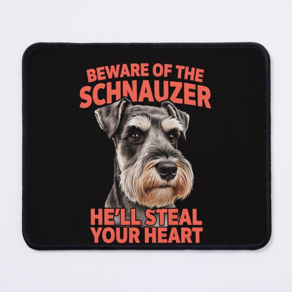 Item preview, Schnauzer Dog Owner Beware Of The Schnauzer, He’ll Steal Your Heart. Art Design designed and sold by fantasticdesign.