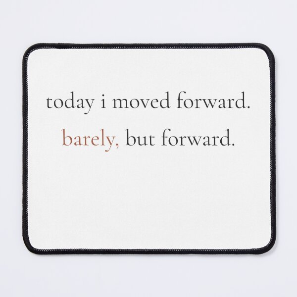 Item preview, Today I Moved Forward Barely But Forward - Minimalist Progress Quote Shirt designed and sold by DaysLoading.