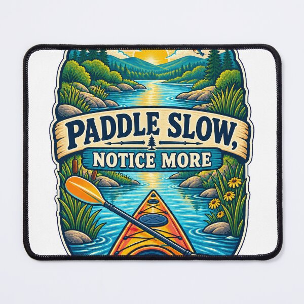 Item preview, Paddle Slow Notice More Kayaking Adventure Art designed and sold by CheerfulNest.