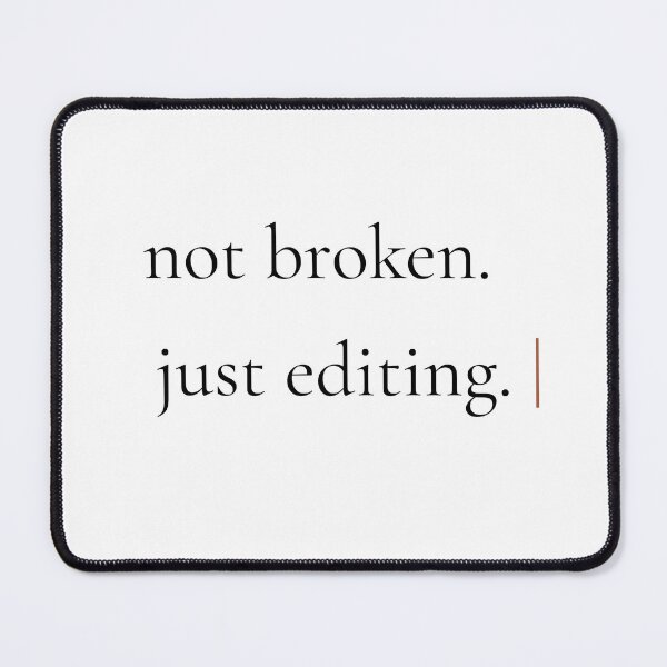 Item preview, Not Broken Just Editing - Minimalist Self Growth Quote for Personal Transformation designed and sold by DaysLoading.