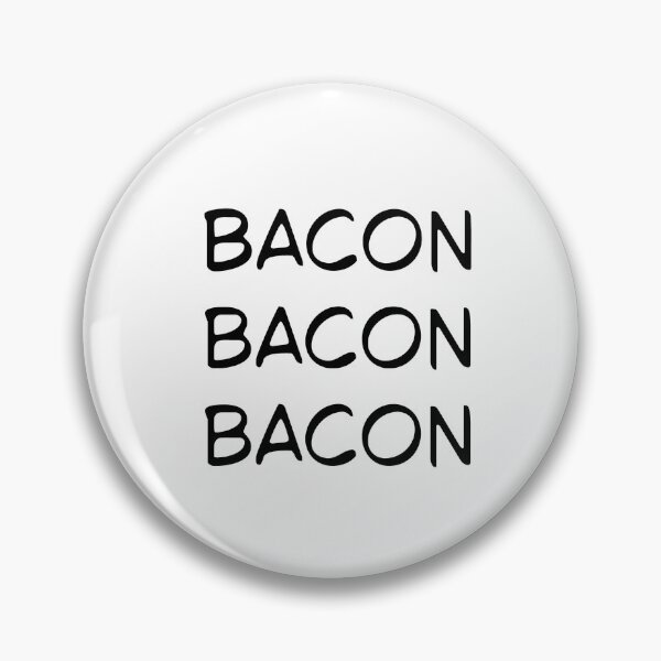 Item preview, bacon bacon bacon funny quote designed and sold by SlimyFish.