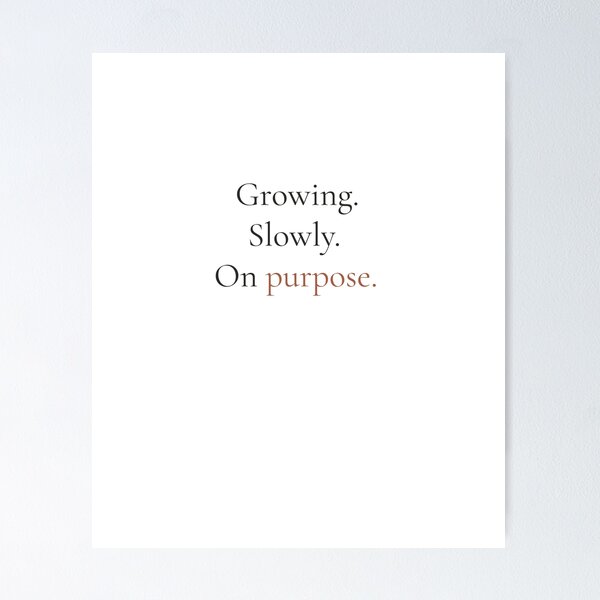 Item preview, Growing Slowly On Purpose - Minimalist Self Growth Quote Shirt designed and sold by DaysLoading.