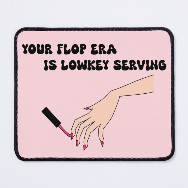 Item preview, your flop era is lowkey serving- funny meme reference designed and sold by SlimyFish.