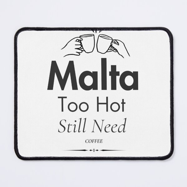 Item preview, Malta Too Hot Still Need Coffee designed and sold by amarprints.