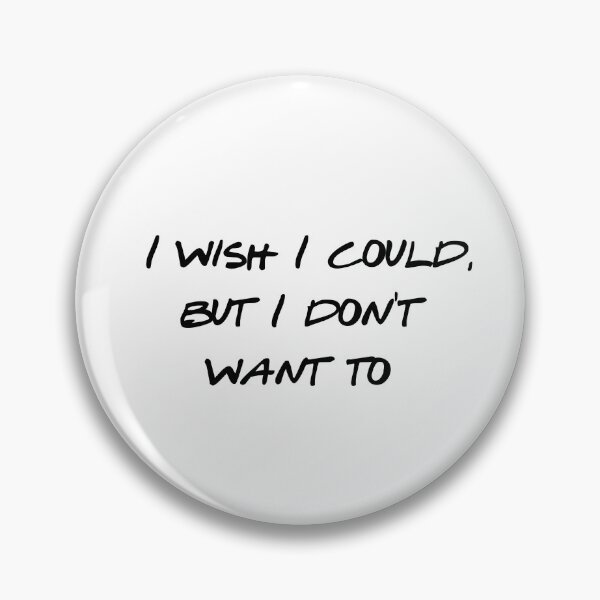 Item preview, I Wish I Could But I Don't Want To - Phoebe - Sarcastic Quote - Funny Introvert Gift - Relatable Meme - Attitude Quote designed and sold by Wesli.