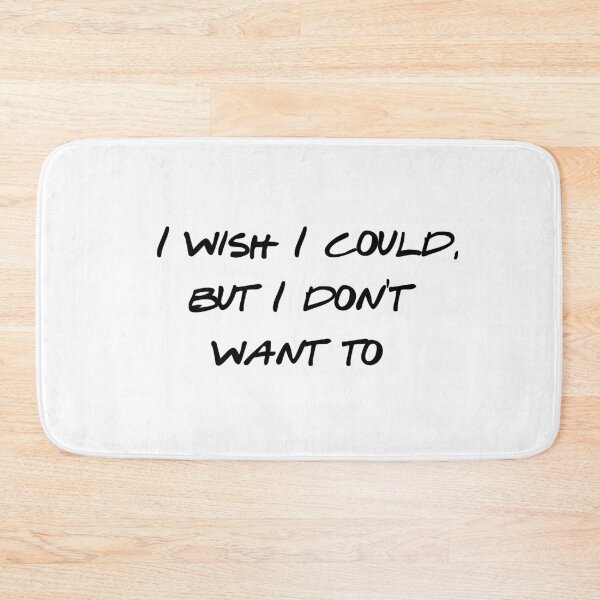 Item preview, I Wish I Could But I Don't Want To - Phoebe - Sarcastic Quote - Funny Introvert Gift - Relatable Meme - Attitude Quote designed and sold by Wesli.