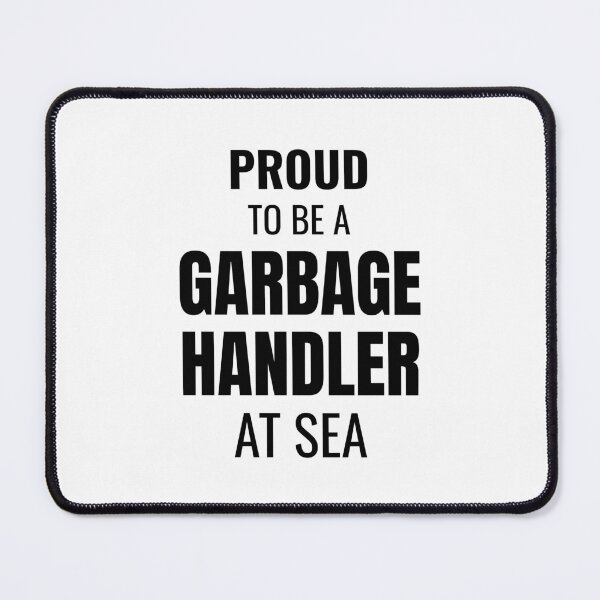 Item preview, Proud to be a Garbage Handler at Sea (Black) designed and sold by ShipCrewNation.