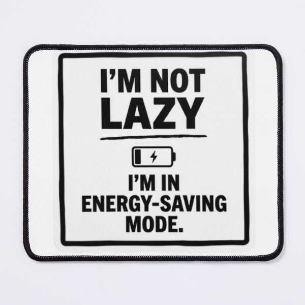 Item preview, I'm Not Lazy Energy Saving Mode Funny Sarcastic designed and sold by ProjectNoah.
