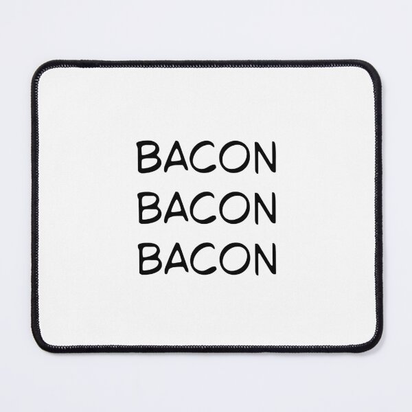 Item preview, bacon bacon bacon funny quote designed and sold by SlimyFish.
