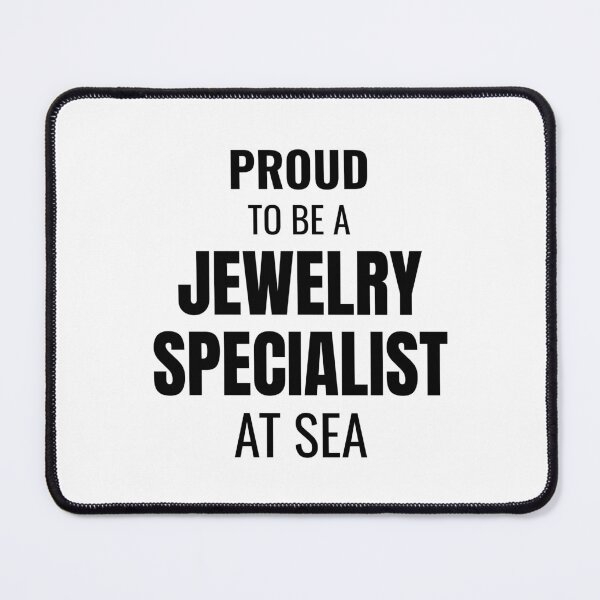 Item preview, Proud to be a Jewelry Specialist at Sea (Black) designed and sold by ShipCrewNation.