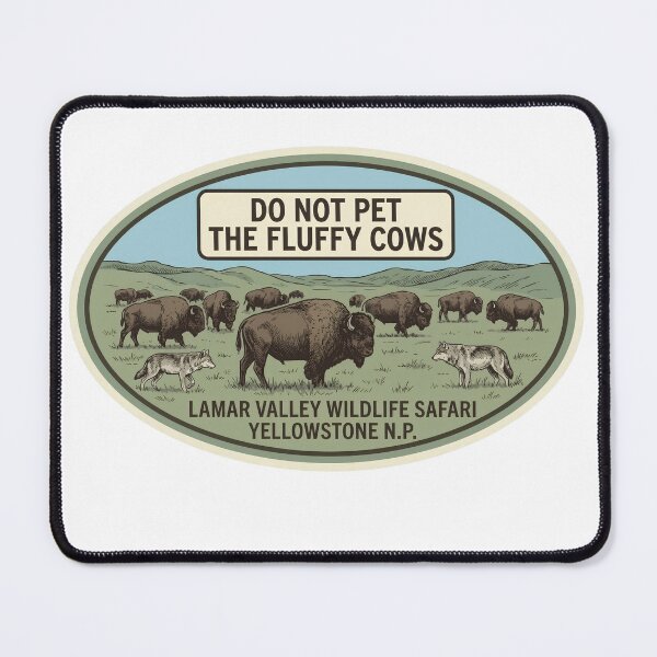 Item preview, Do Not Pet The Fluffy Cows Lamar Valley Yellowstone Bison Wildlife designed and sold by LittleArij.