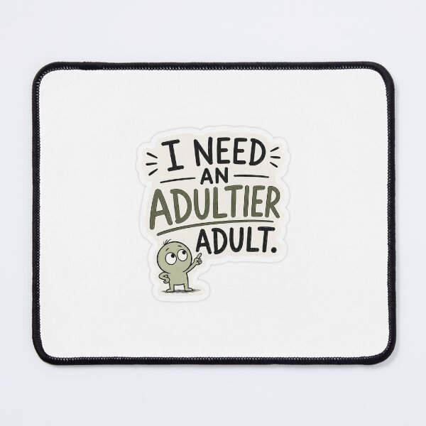 Item preview, I need an adult designed and sold by ThumbUpDesigns.
