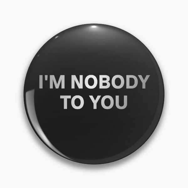 Item preview, I'm nobody to you! designed and sold by Shiro-Oni-Design.