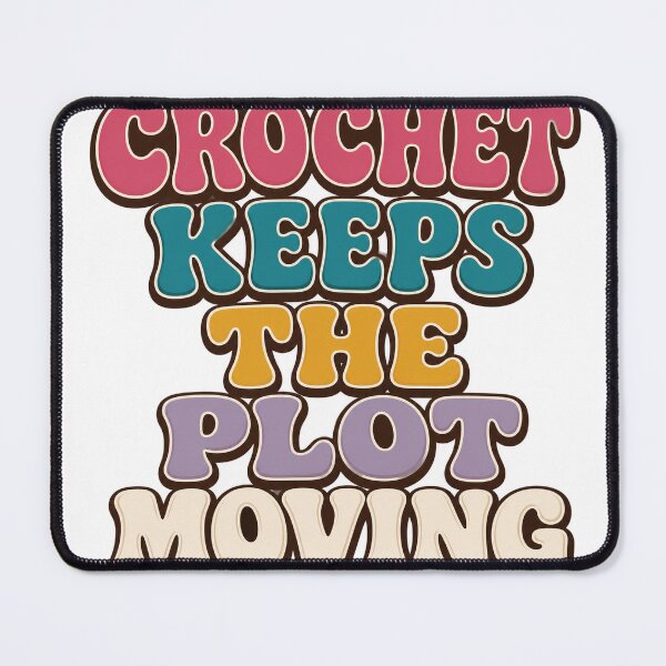 Item preview, Crochet Keeps The Plot Moving designed and sold by aihrgdesign.