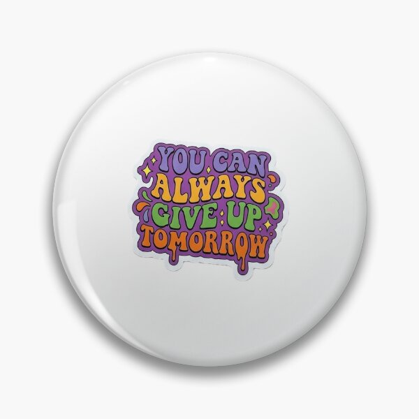 Item preview, Motivational "you can always give up tomorrow" designed and sold by SubtleStix.
