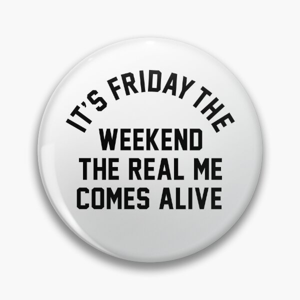 Item preview, It's Friday! The Weekend! The Real Me Comes Alive! designed and sold by Kupiart Design.