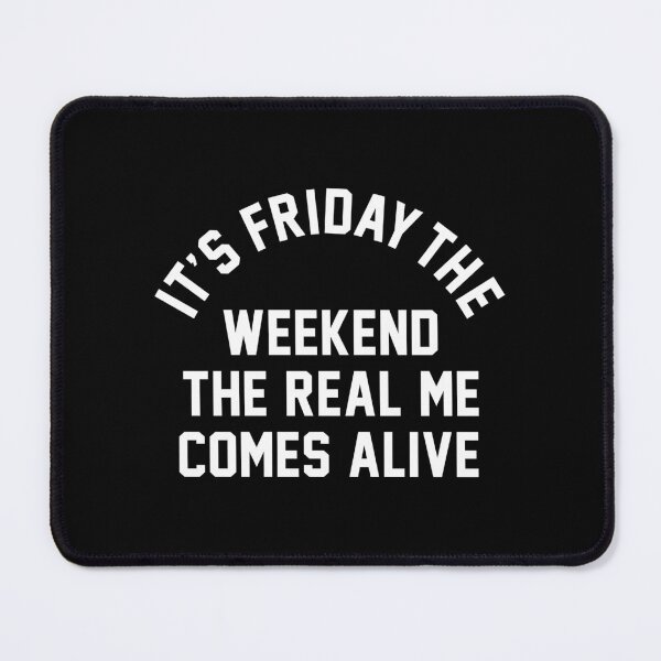 Item preview, It's Friday! The Weekend! The Real Me Comes Alive! designed and sold by Kupiart Design.