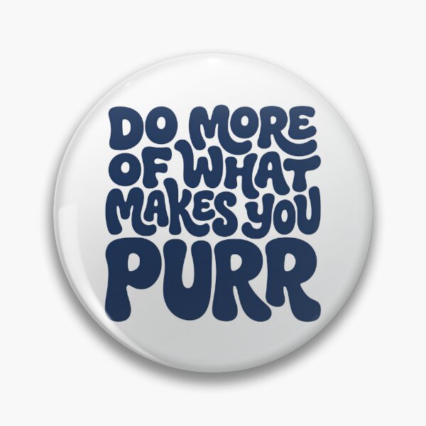 Item preview, Do More Of What Makes You Purr Funny Cat Lover Quote designed and sold by TangoCharlieNZ.