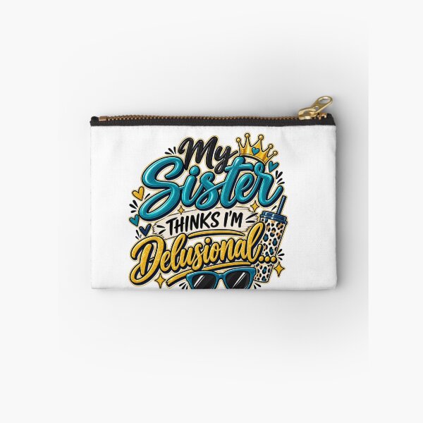Item preview, My Sister Thinks I'm Delusional, Sassy Sister Quote, Glam Girly Design designed and sold by WHDProduction45.