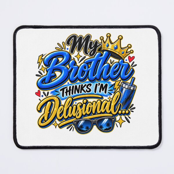 Item preview, My Brother Thinks I'm Delusional, Sassy Brother Quote, Glam Blue & Gold Design designed and sold by WHDProduction45.