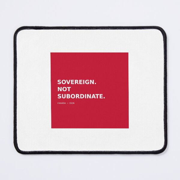 Item preview, Sovereign Not Subordinate Canada Maple Leaf Political Statement Design designed and sold by WhimsyByPaul.redbubble.com.