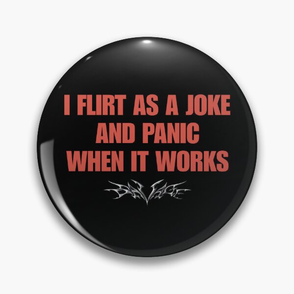 Item preview, I Flirt As a Joke and panic when it works - Funny Flirting Humor designed and sold by SidTastic .