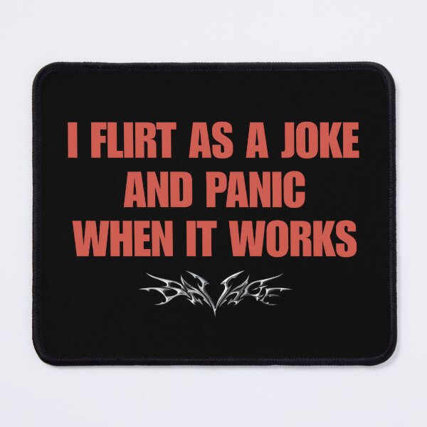 Item preview, I Flirt As a Joke and panic when it works - Funny Flirting Humor designed and sold by SidTastic .