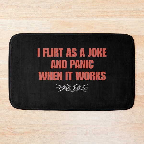 Item preview, I Flirt As a Joke and panic when it works - Funny Flirting Humor designed and sold by SidTastic .