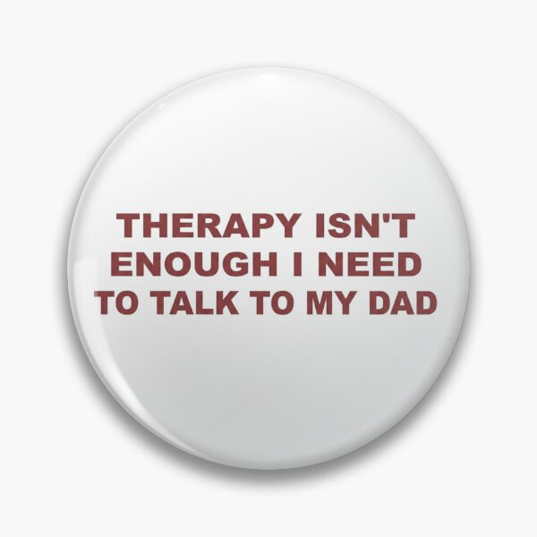 Item preview, Therapy Isn’t Enough I Need To Fight My Dad designed and sold by LASTIQUE-dd.