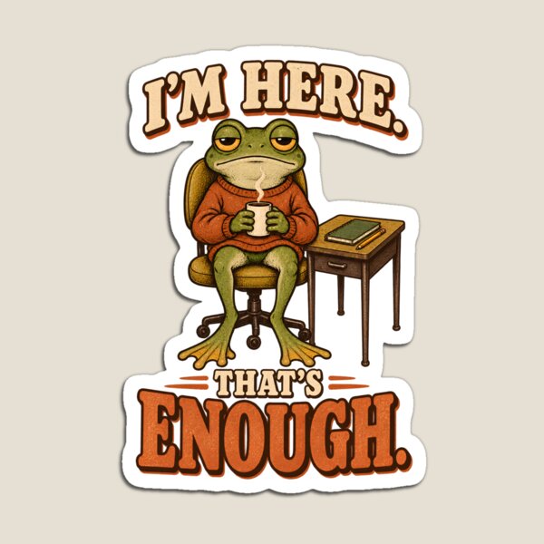Item preview, I’m Here That’s Enough – Funny Tired Frog Office Humor designed and sold by Ajdaprint.