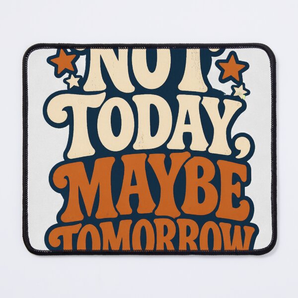 Item preview, Not Today Maybe Tomorrow designed and sold by good-graffity.