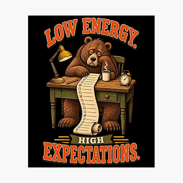Item preview, Low Energy High Expectations – Funny Tired Bear Work Humor designed and sold by Ajdaprint.