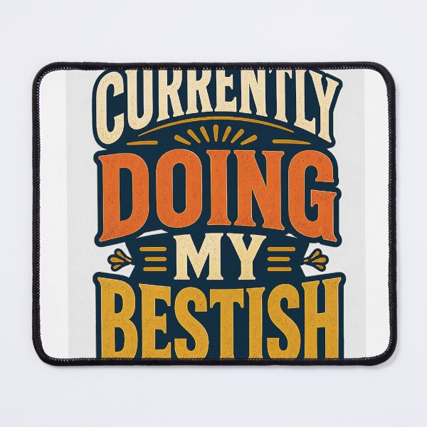 Item preview, Currently Doing My Bestish designed and sold by good-graffity.