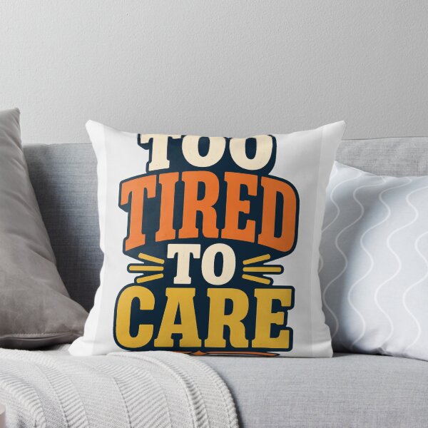Item preview, Too Tired to Care designed and sold by good-graffity.