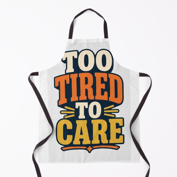 Item preview, Too Tired to Care designed and sold by good-graffity.