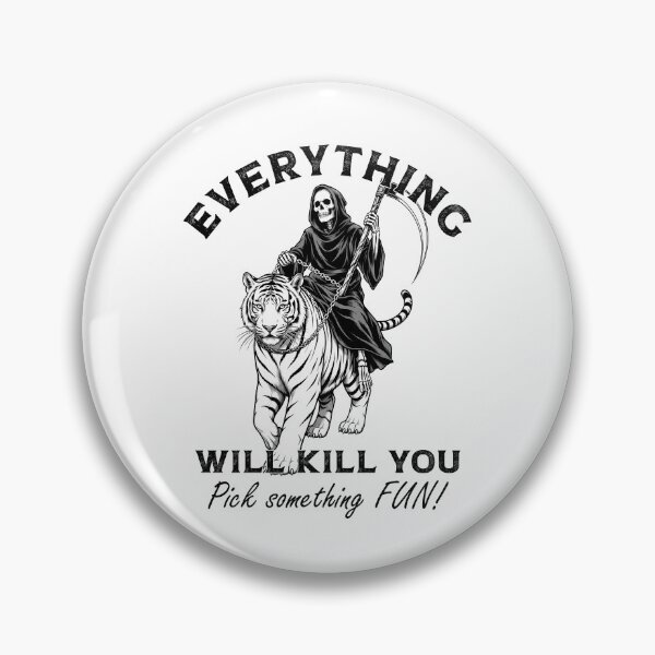 Item preview, Copy of Everything Will Kill You Pick Something FUN designed and sold by gunaone-design.