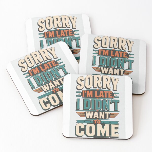 Item preview, Sorry I'm Late I Didn't Want to Come designed and sold by good-graffity.