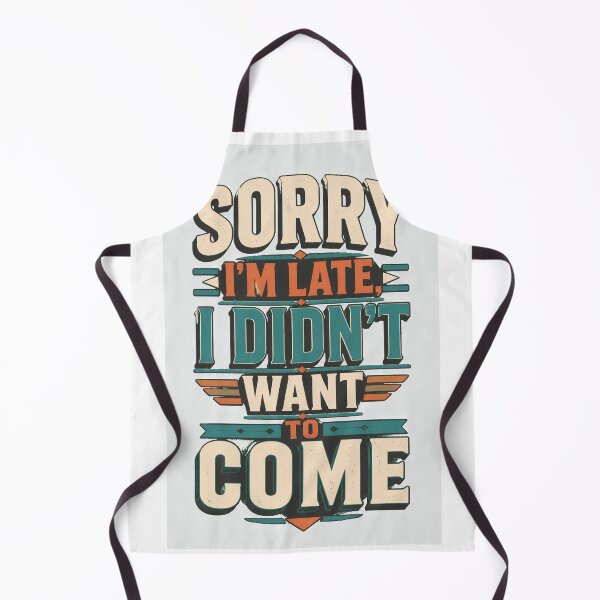 Item preview, Sorry I'm Late I Didn't Want to Come designed and sold by good-graffity.