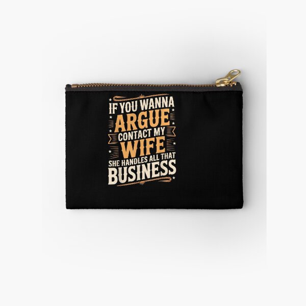 Item preview, If You Wanna Argue Contact My Wife She Handles All Business designed and sold by LASTIQUE-dd.
