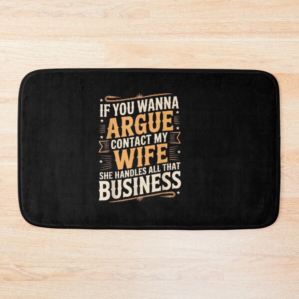 Item preview, If You Wanna Argue Contact My Wife She Handles All Business designed and sold by LASTIQUE-dd.